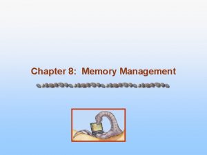 Chapter 8 Memory Management Chapter 8 Memory Management