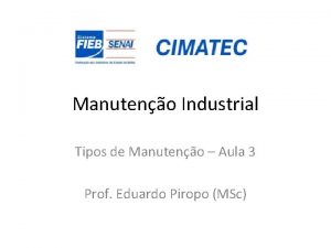 Manuteno Industrial Tipos de Manuteno Aula 3 Prof