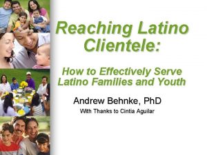 Reaching Latino Clientele How to Effectively Serve Latino