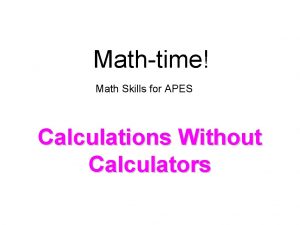 Mathtime Math Skills for APES Calculations Without Calculators