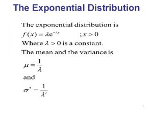 The Exponential Distribution 1 The Exponential Distribution Introduction