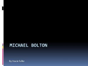 MICHAEL BOLTON By Stacie Fuller Michael Bolton v