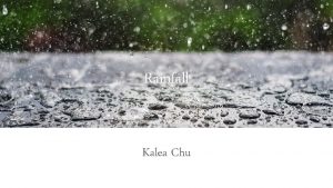 Rainfall Raindrops Kalea Chu Simulating Rainfall Variables x