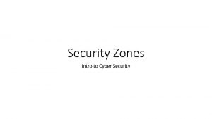 Security Zones Intro to Cyber Security The DMZ