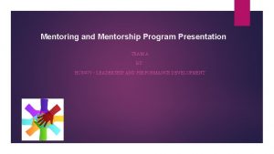 Mentoring and Mentorship Program Presentation TEAM A BY