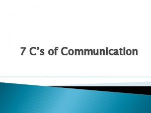 7 Cs of Communication Effective communication Effective communication