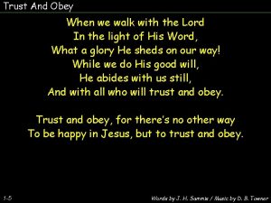 Trust And Obey When we walk with the
