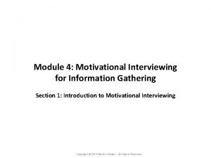 Module 4 Motivational Interviewing for Information Gathering Section