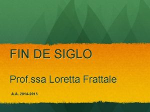 FIN DE SIGLO Prof ssa Loretta Frattale A