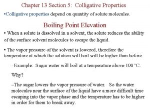 Chapter 13 Section 5 Colligative Properties Colligative properties