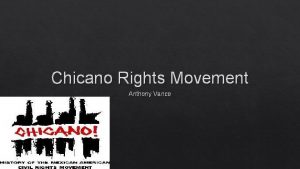 Chicano Rights Movement Anthony Vance TEKS Objective 9