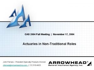 CAS 2004 Fall Meeting November 17 2004 Actuaries