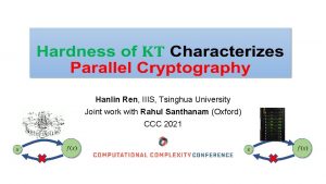 Hanlin Ren IIIS Tsinghua University Joint work with