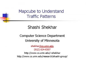 Mapcube to Understand Traffic Patterns Shashi Shekhar Computer