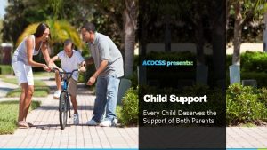 Child Support Every Child Deserves the Support of