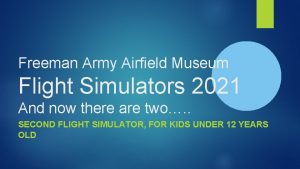 Freeman Army Airfield Museum Flight Simulators 2021 And