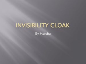 INVISIBILITY CLOAK By Harsha Origins In folklore mythology