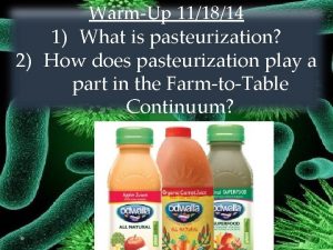 WarmUp 111814 1 What is pasteurization 2 How