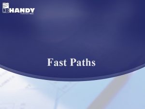 Fast Paths Fast Paths Fast Paths are shortcuts