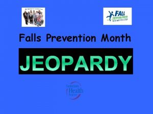 Falls Prevention Month HOW TO PLAY FALLS PREVENTION