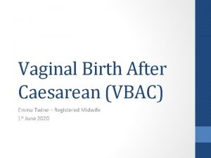 Vaginal Birth After Caesarean VBAC Emma Twine Registered