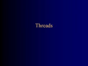 Threads Multiprocessing Modern operating systems are multiprocessing Appear