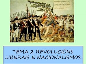 TEMA 2 REVOLUCINS LIBERAIS E NACIONALISMOS VOCABULARIO Liberalismo