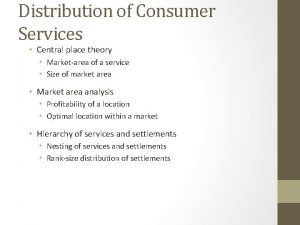 Distribution of Consumer Services Central place theory Marketarea