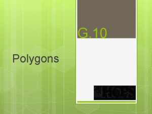 G 10 Polygons Polygons Definition A closed figure