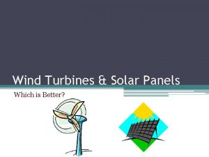 Wind Turbines Solar Panels Which is Better Technology