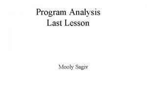 Program Analysis Last Lesson Mooly Sagiv Goals u