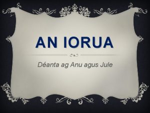 AN IORUA Danta ag Anu agus Jule Dantar