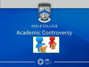 Academic Controversy Academic Aim To create an awareness