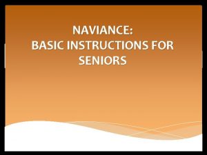 NAVIANCE BASIC INSTRUCTIONS FOR SENIORS Loggingin to NAVIANCE