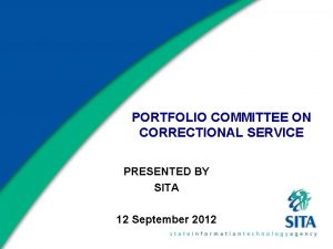 PORTFOLIO COMMITTEE ON CORRECTIONAL SERVICE PRESENTED BY SITA