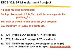 EECS 322 SPIM assignment project All code must