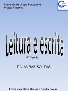 Formao de Lngua Portuguesa Projeto Alicerces 5 Sesso