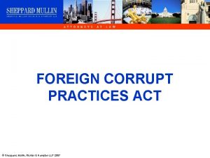 FOREIGN CORRUPT PRACTICES ACT Sheppard Mullin Richter Hampton