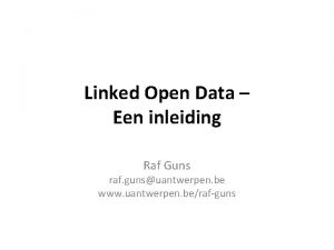 Linked Open Data Een inleiding Raf Guns raf