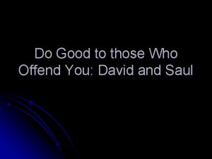Do Good to those Who Offend You David Do Good to those Who Offend You David