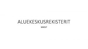 ALUEKESKUSREKISTERIT MIKSI AIKATAULU Vuonna 2022 2022 alusta lukien