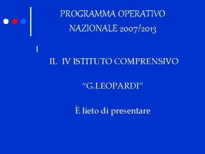 PROGRAMMA OPERATIVO NAZIONALE 20072013 I IL IV ISTITUTO