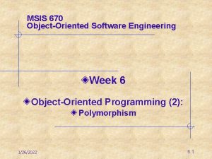 MSIS 670 ObjectOriented Software Engineering Week 6 ObjectOriented