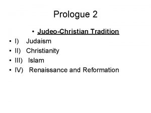 Prologue 2 JudeoChristian Tradition I Judaism II Christianity