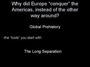 Why did Europe conquer the Americas instead of