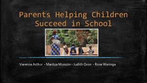 Parents Helping Children Succeed in School Vanessa Arthur