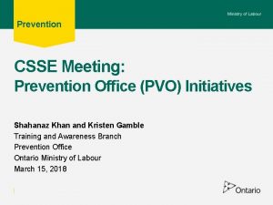 Prevention CSSE Meeting Prevention Office PVO Initiatives Shahanaz