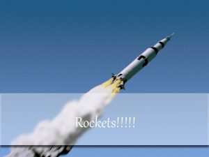 ROCKETS Rockets Todays rockets are a remarkable collection