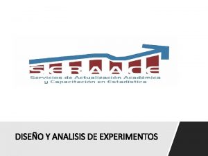 DISEO Y ANALISIS DE EXPERIMENTOS EXPERIMENTOS UNIFACTORIALES experimentos