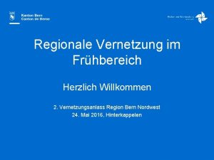 Regionale Vernetzung im Frhbereich Herzlich Willkommen 2 Vernetzungsanlass